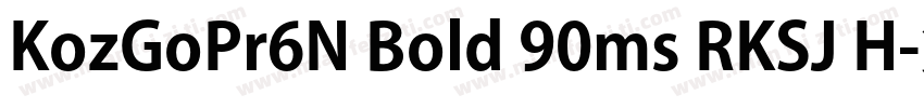 KozGoPr6N Bold 90ms RKSJ H字体转换
